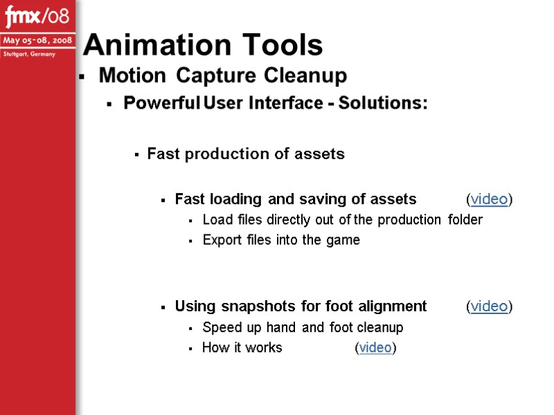 Motion Capture Cleanup Powerful User Interface - Solutions:  Fast production of assets 